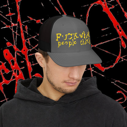'FUCK WHAT PEOPLE THINK' : TRUCKER CAP